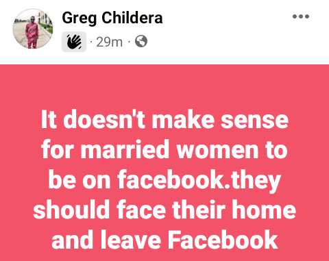 “It doesn’t make sense for married women to be on Facebook” – Nigerian man says