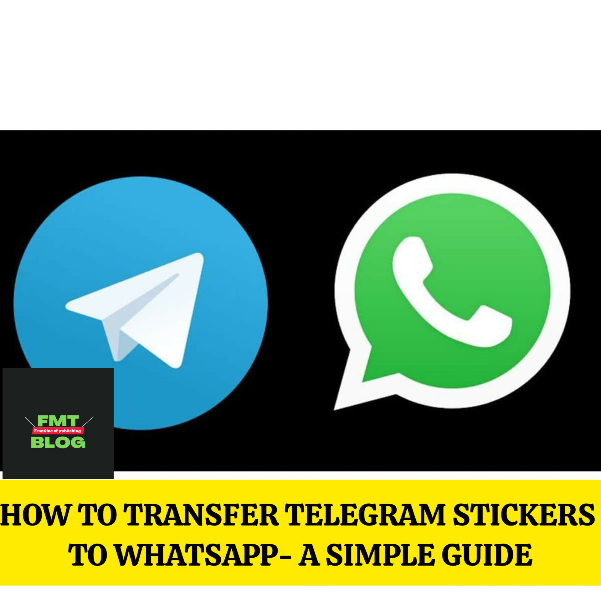 How to transfer Telegram stickers to WhatsApp- A Simple Guide