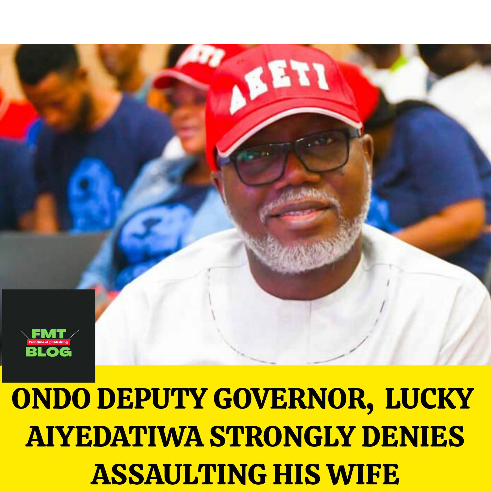 Ondo Deputy Governor, Lucky Aiyedatiwa Strongly Denies Assaulting His Wife