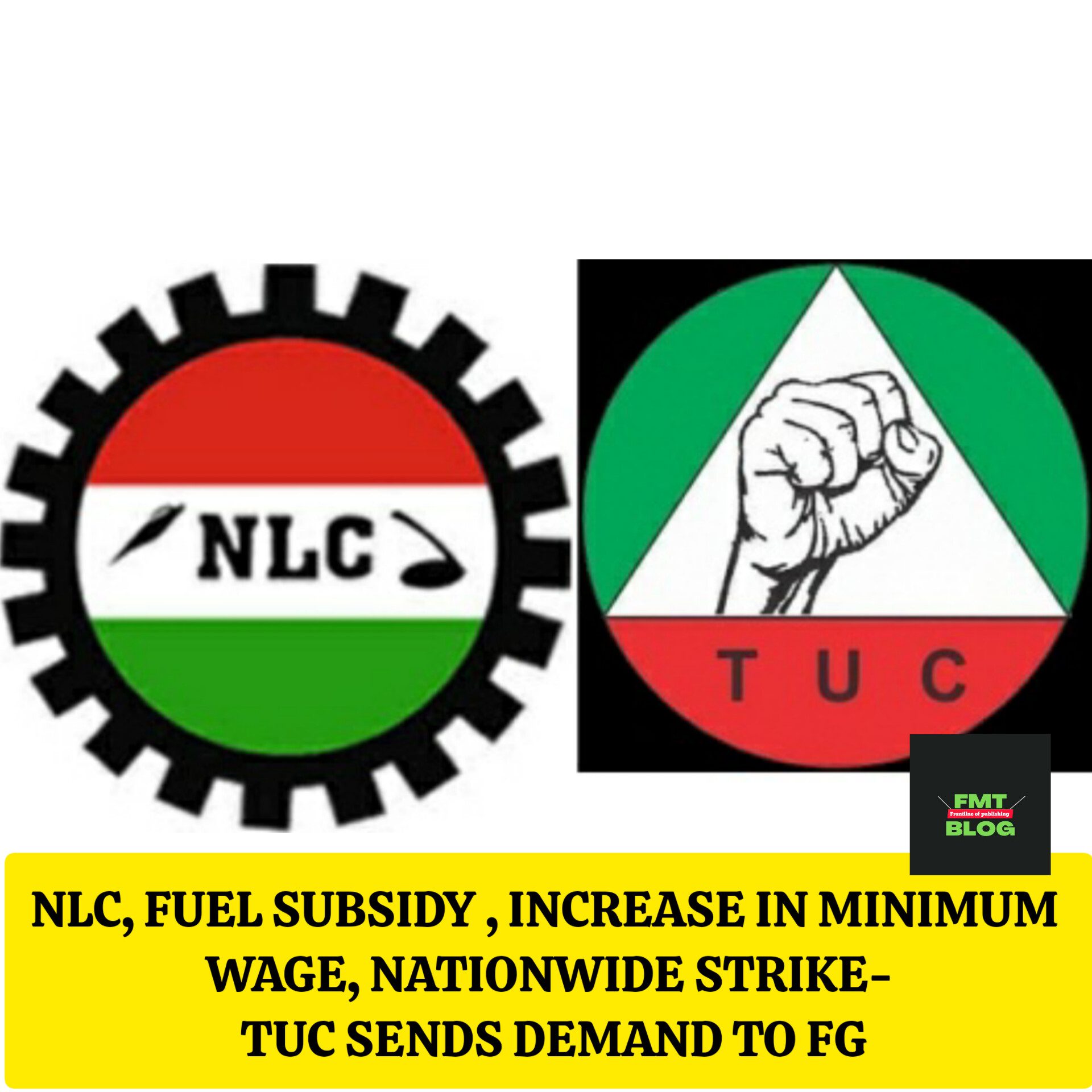 NLC, FUEL SUBSIDY, INCREASE IN MINIMUM WAGE, NATIONWIDE STRIKE-TUC SENDS DEMAND TO FG