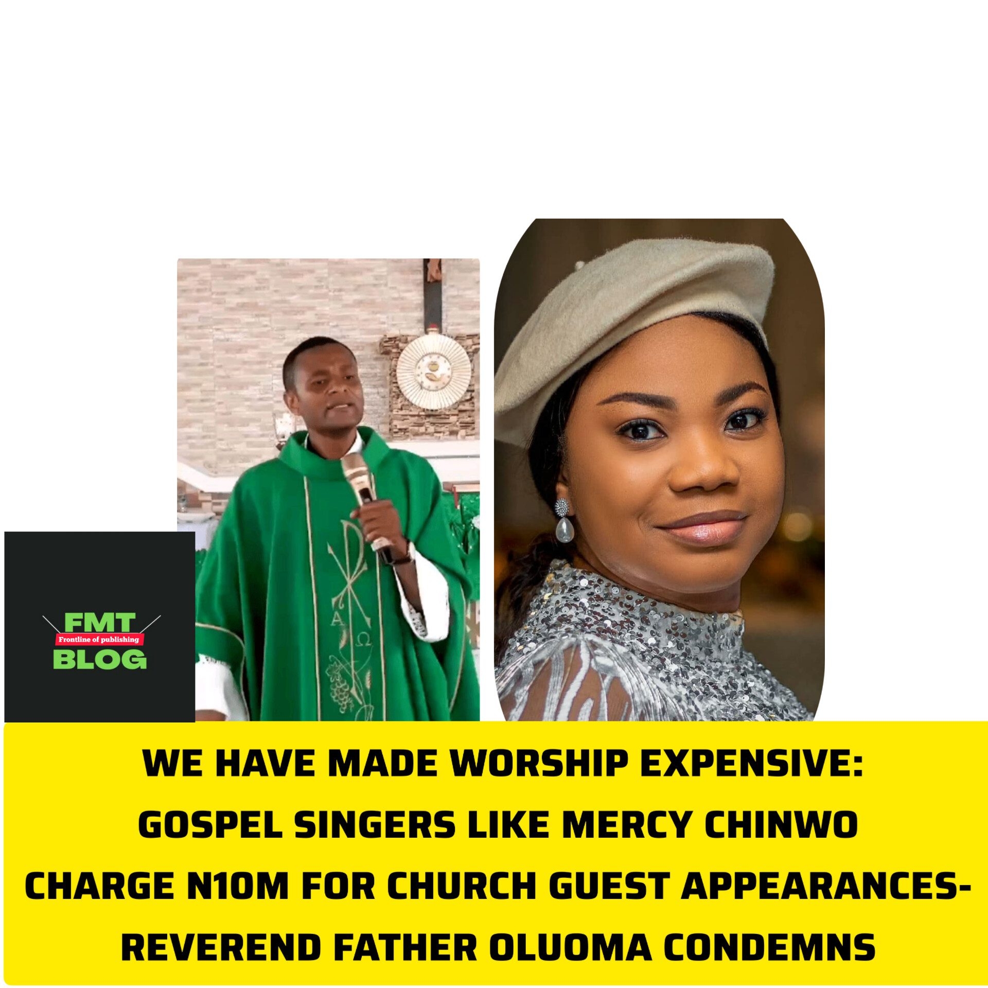 We have made Worship Expensive: Gospel Singers like Mercy Chinwo Charge N10m for Church Guest Appearances- Reverend Father Oluoma condemns  (Video)