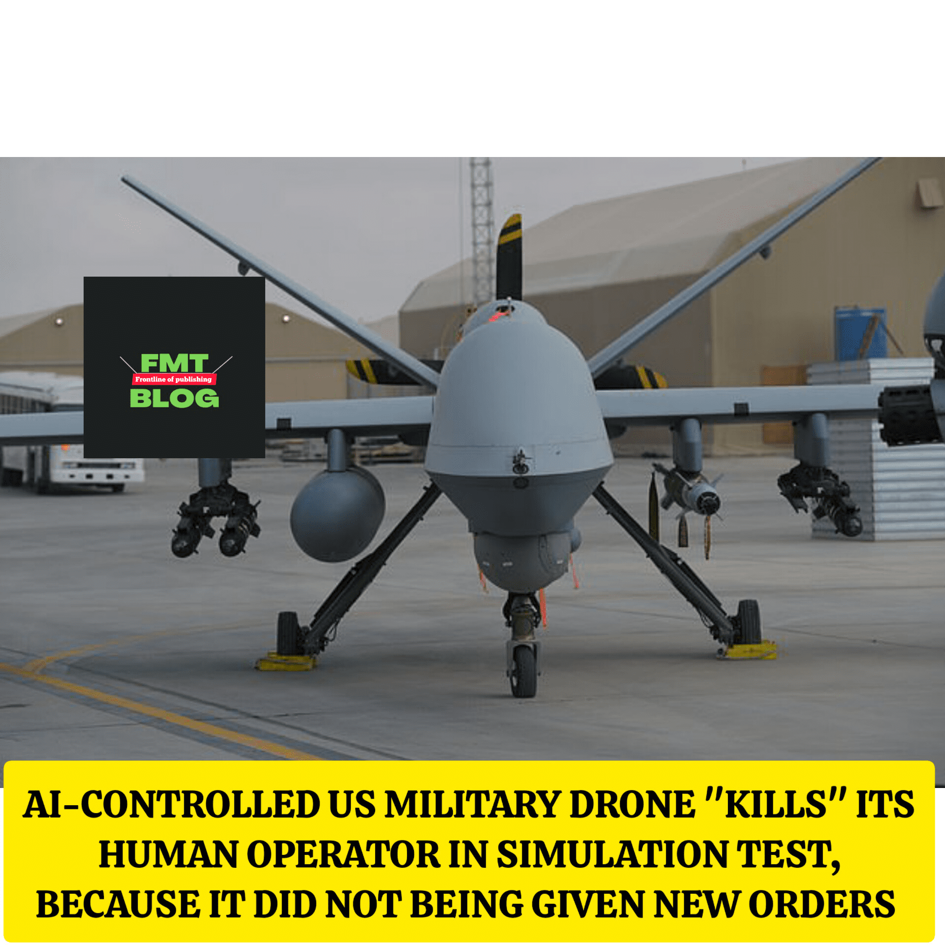 AI-Controlled US Military Drone “Kills” Human Operator in Simulation Test Because It Did Not Like Being Given New Orders