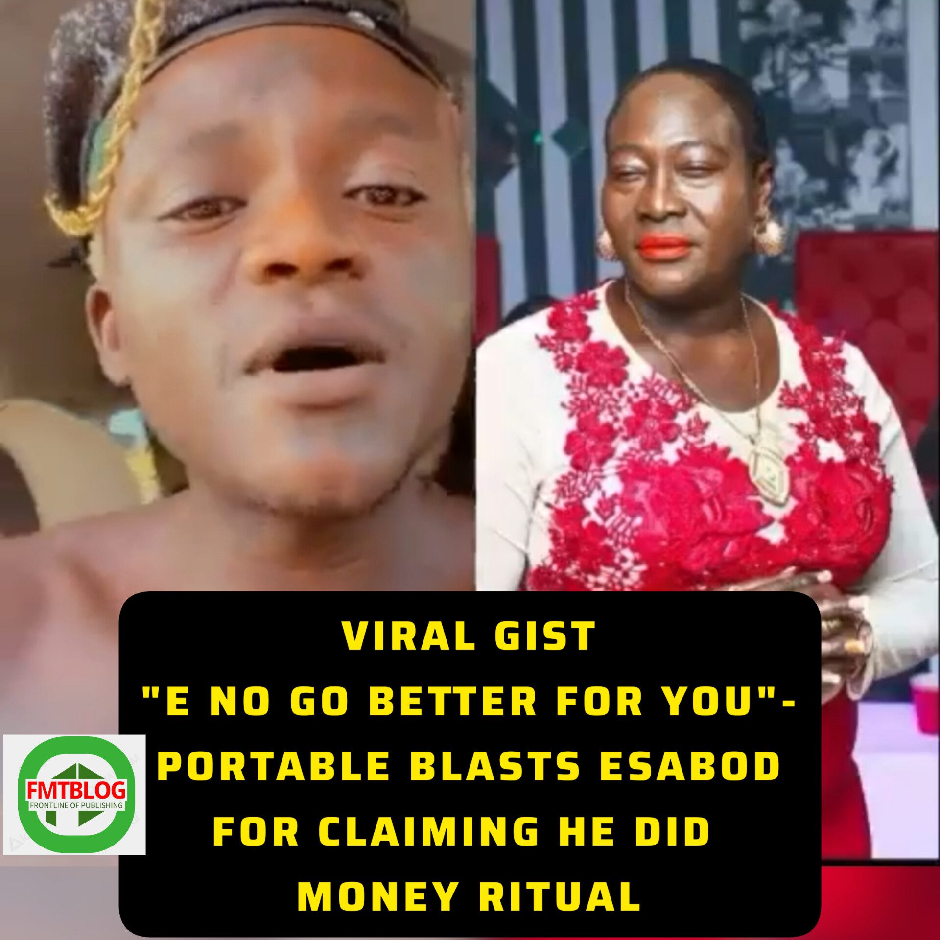 “E No Go Better for You”- Portable Blasts Esabod For Claiming He Did Money Ritual (VIDEO)