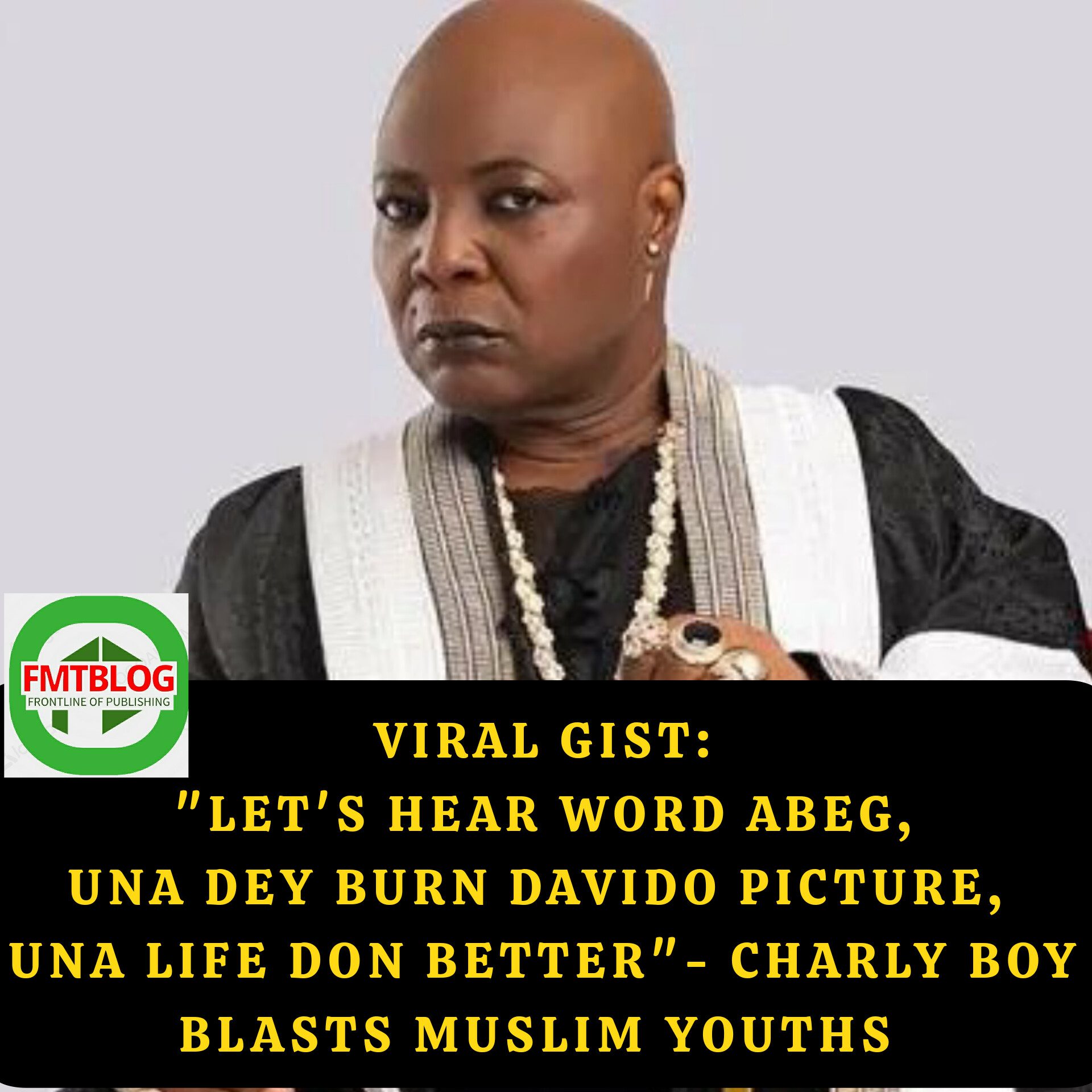 “Let’s Hear Word Abeg, Una Dey Burn Davido Picture,  Una Life Don Better “- Charly Boy Blasts Muslim Youths