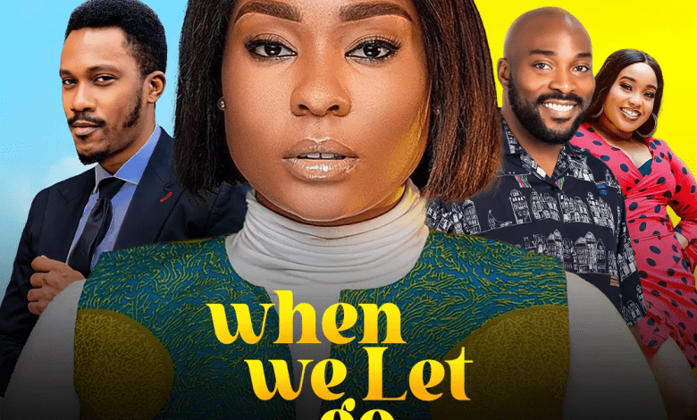 When We Let Go (2023) – Nollywood Movie