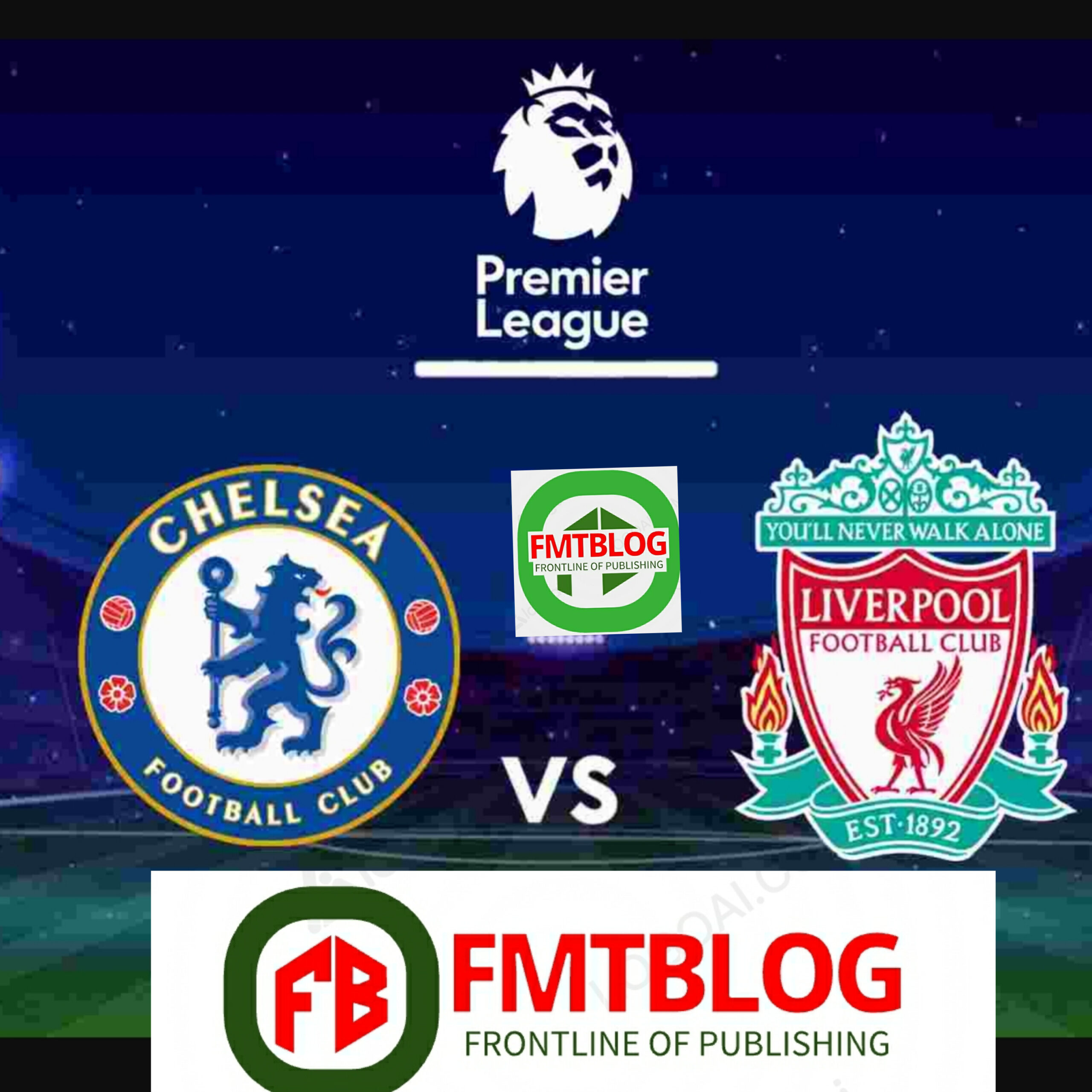 EPL- Chelsea VS Liverpool | Match Info, Preview & LIVESTREAM