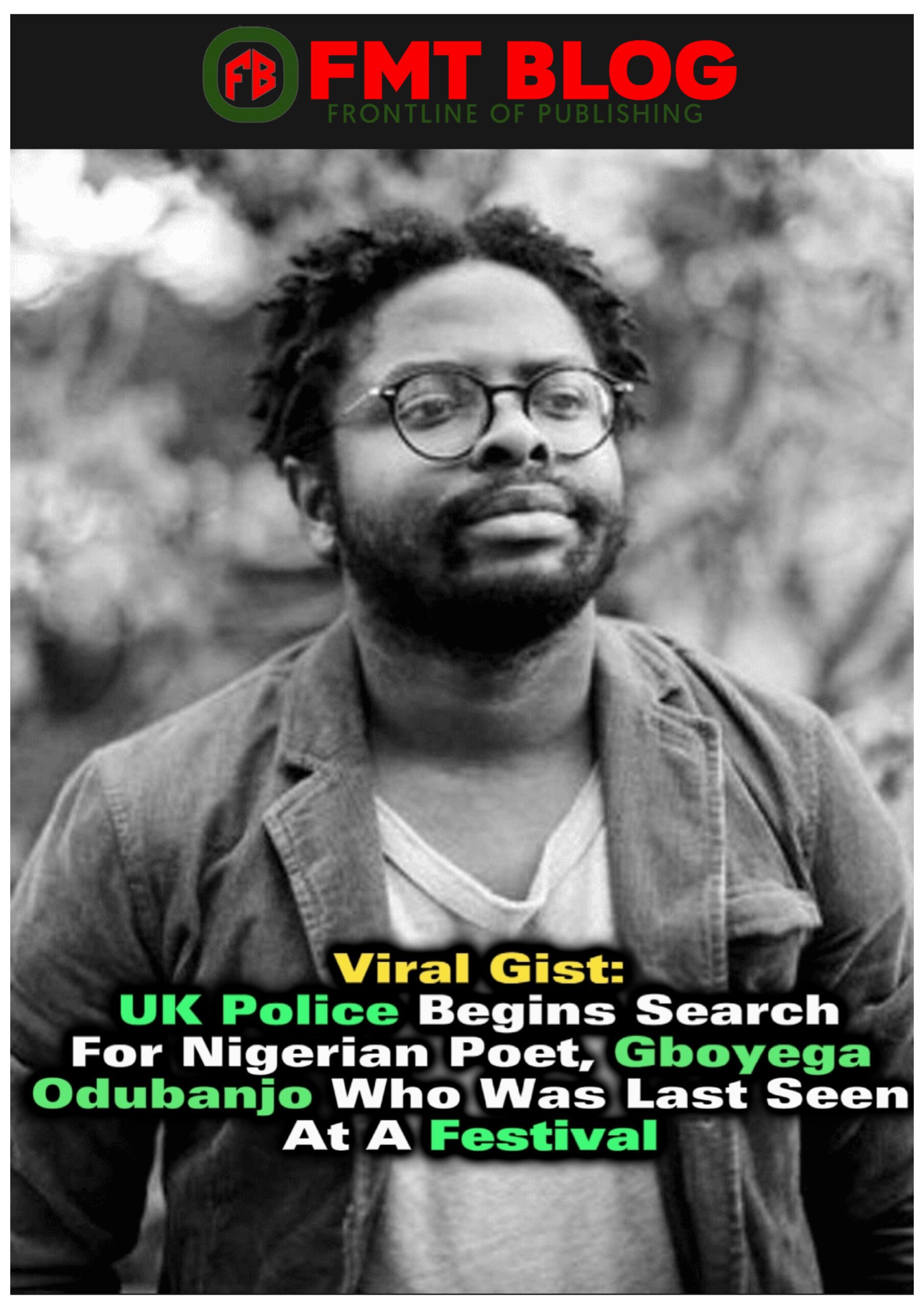 UK Police Begins Search For Missing Nigerian Poet, Gboyega Odubanjo Who Was Last Seen At A Festival.