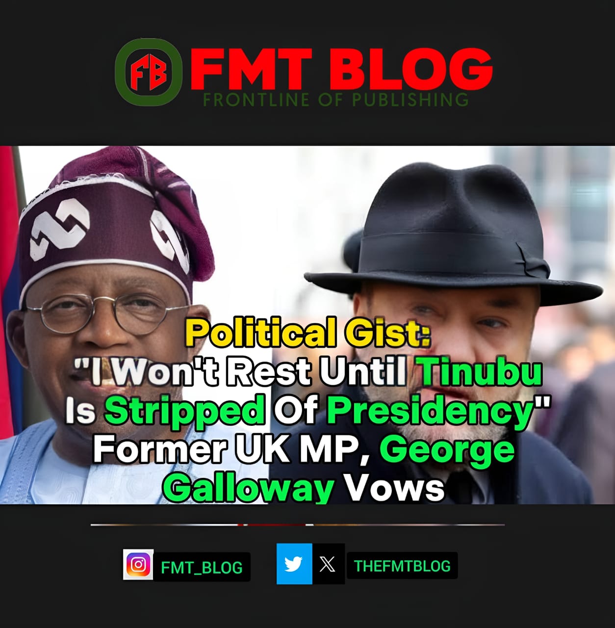 I Won’t Rest Until Tinubu Is Stripped Of Presidency — Former UK MP George Galloway Vows.