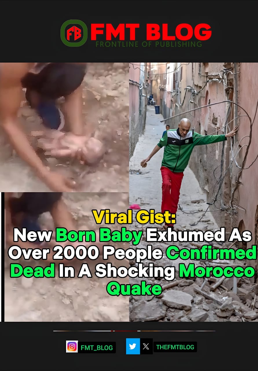 New Born Baby Exhumed  As Over 2000 People Confirmed Dead In Shocking Morocco Quake (PHOTOS, VIDEOS)