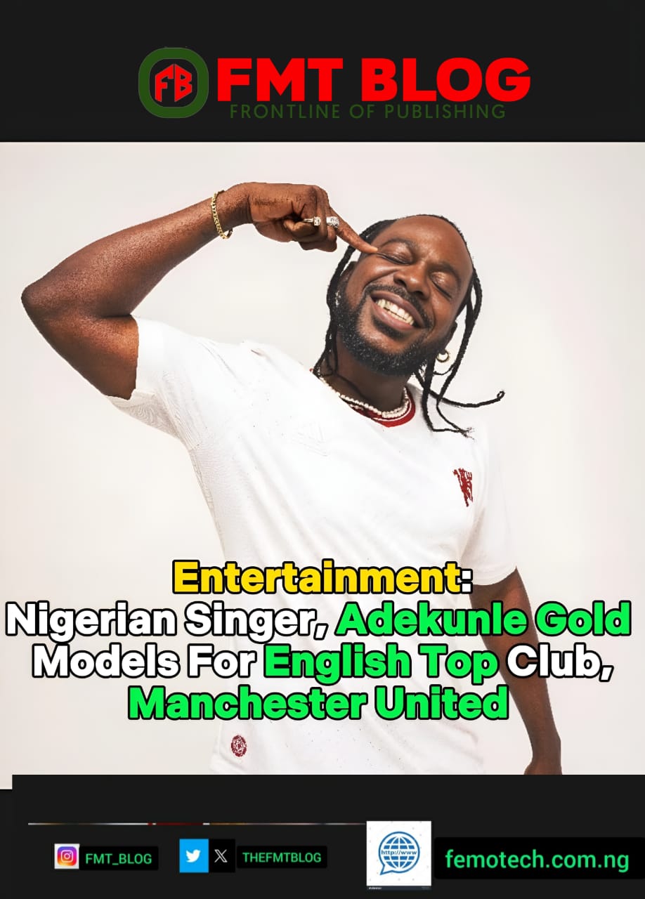 Nigerian Singer, Adekunle Gold Models For English Top Club, Manchester United