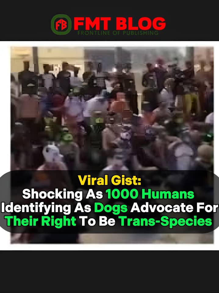 Shocking As 1000 Humans Identifying As Dogs Advocate For Their Right To Be Trans-Species (Video)”