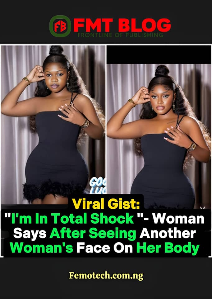 ”I’m In Total Shock”- Woman Says After Seeing Another Woman’s Face On Her Body (PHOTOS)