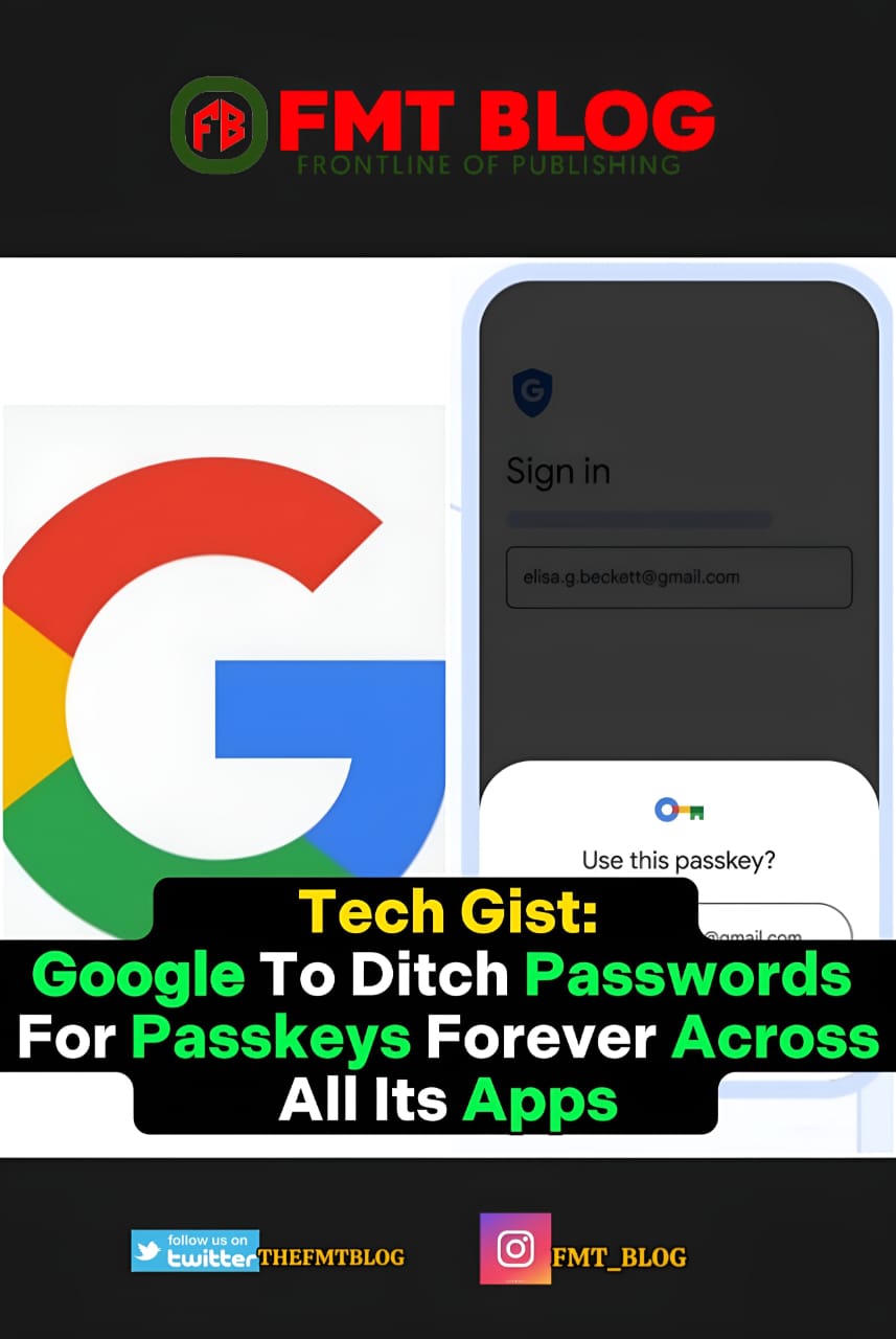 Google To Ditch Passwords For Passkeys Forever Across All Its Apps