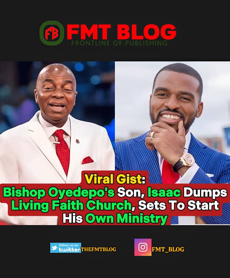 Breaking!-Bishop Oyedepo’s Son, Isaac Dumps Living Faith Church, Sets To Start His Ministry