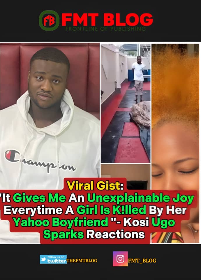 “It Gives Me An Unexplainable Joy Everytime A Girl Is K!lled By Her Yahoo Boyfriend “-Kosi Ugo Sparks Reactions