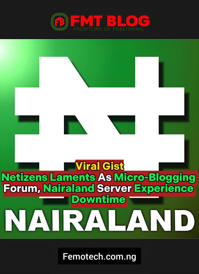 Netizens React, Laments As Micro-Blogging Forum, Nairaland Server Experience Downtime