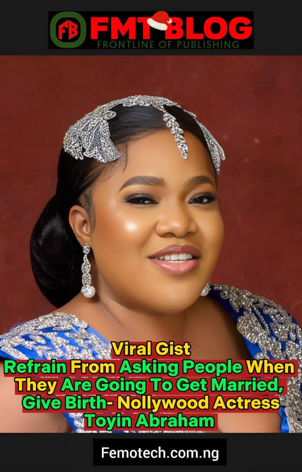 Refrain From Asking People When They Are Going To Get Married, Give Birth- Nollywood Actress, Toyin Abraham (Video)