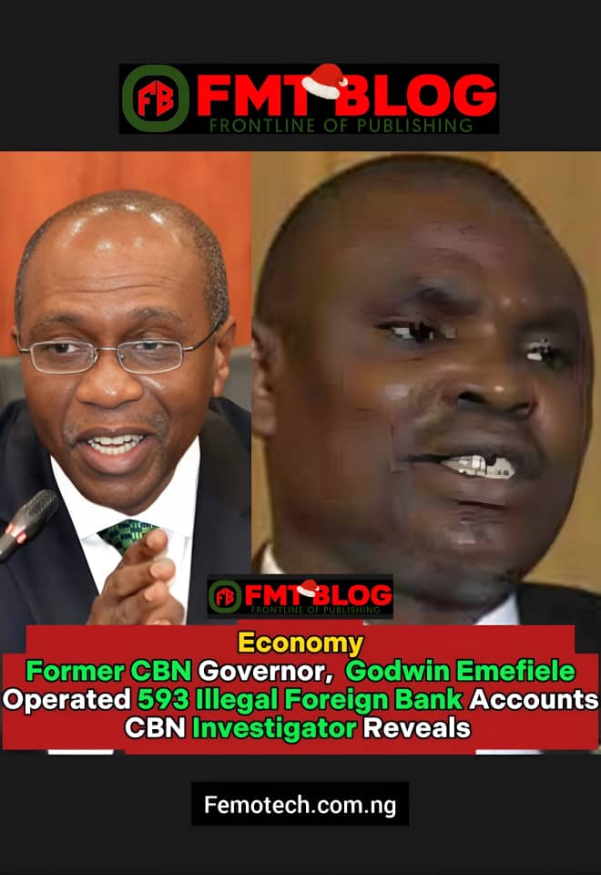 Former CBN Governor, Godwin Emefiele Operated 593 Illegal Foreign Bank Accounts- CBN Investigator Reveals