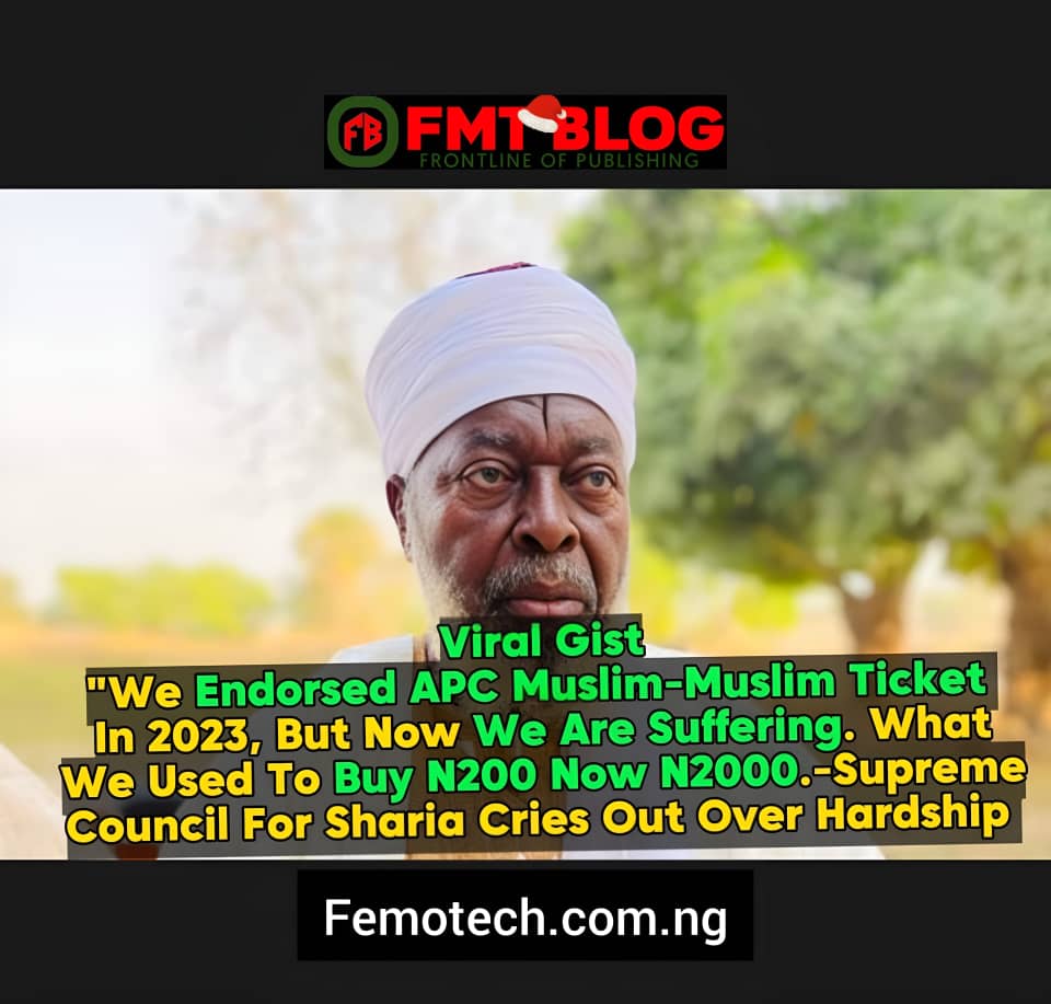 ”We Endorsed APC Muslim-Muslim Ticket In 2023, But Now We’re Suffering. What We Used To Buy N200 Now N2000”.- Supreme Council For Sharia Cries Out Over Hardship