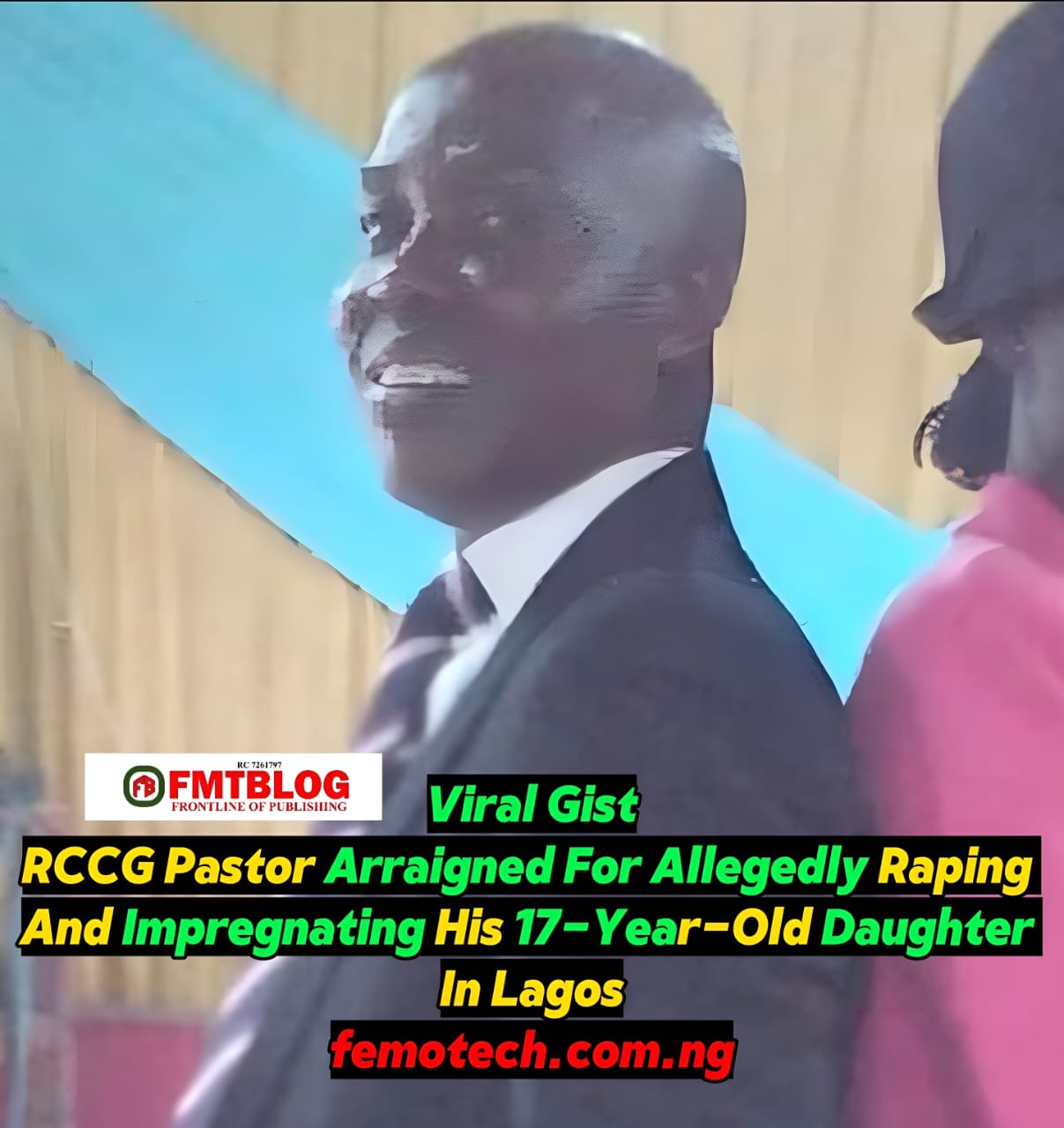 RCCG Pastor Arraigned For Allegedly Raping And Impregnating His 17-Year-Old Daughter In Lagos