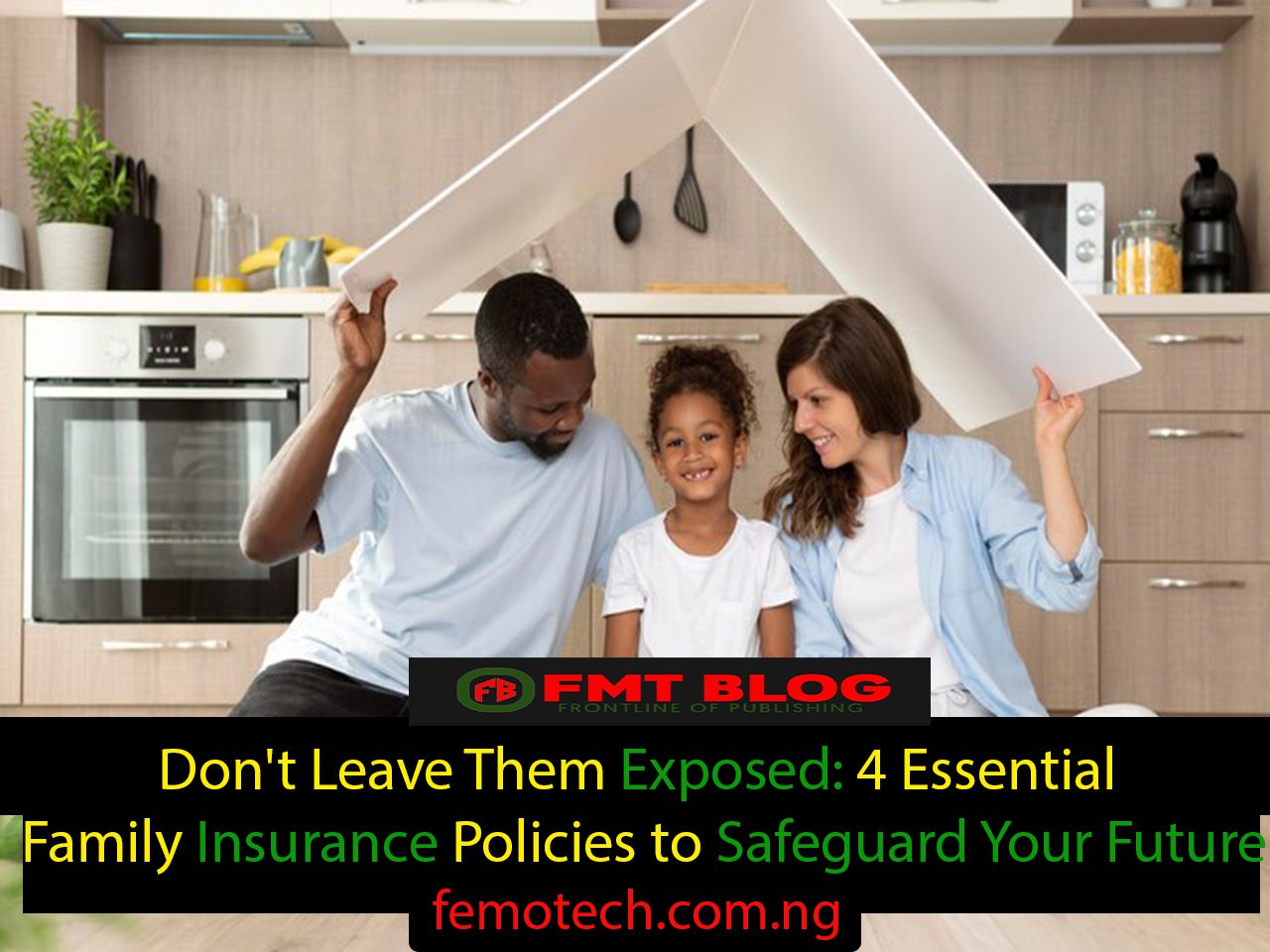 Don’t Leave Them Exposed: 5 Essential Family Insurance Policies to Safeguard Your Future