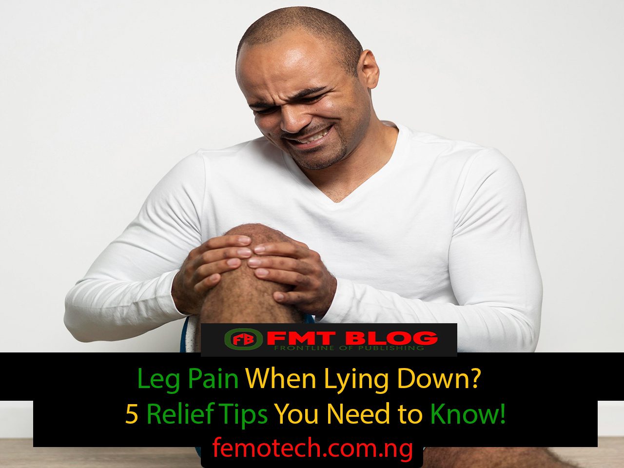 Leg Pain When Lying Down?  5 Relief Tips You Need to Know!