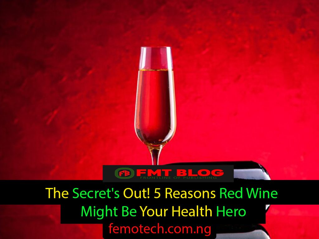 The Secret's Out! 5 Reasons Red Wine Might Be Your Health Hero
