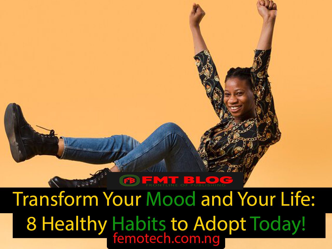 Transform Your Mood and Your Life: 8 Healthy Habits to Adopt Today