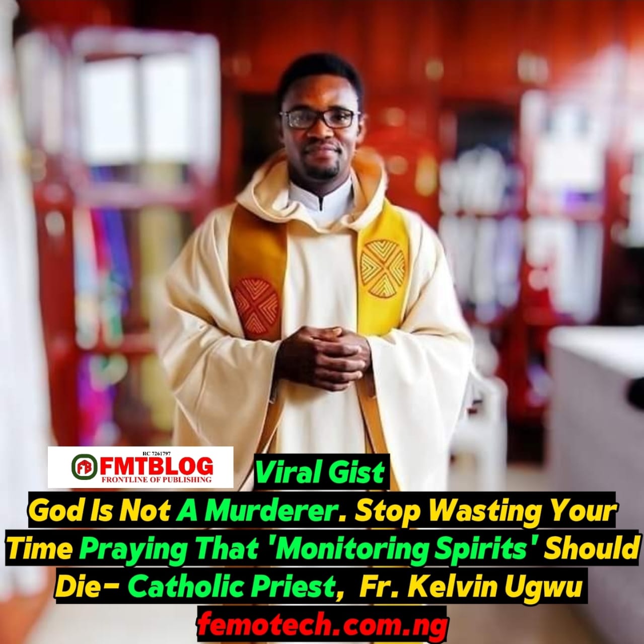 God Is Not A Murderer. Christians Stop Wasting Your Time Praying That ‘Monitoring Spirit’ Should Die- Catholic Priest, Fr. Kelvin Ugwu