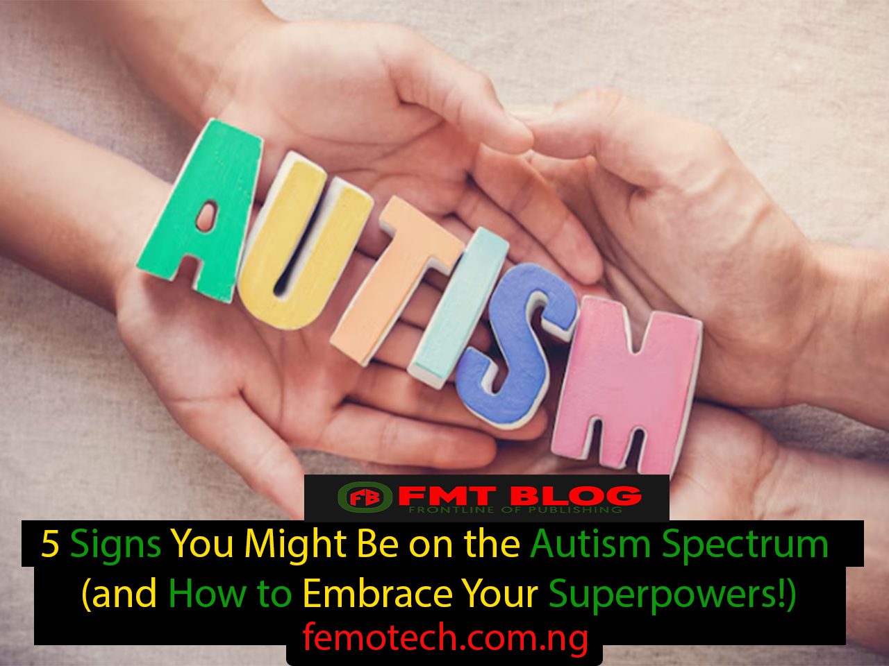 5 Signs You Might Be on the Autism Spectrum (and How to Embrace Your Superpowers!)