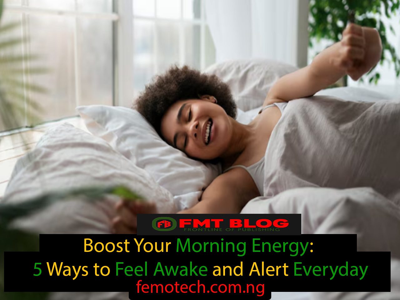 Boost Your Morning Energy: 5 Ways to Feel Awake and Alert Everyday