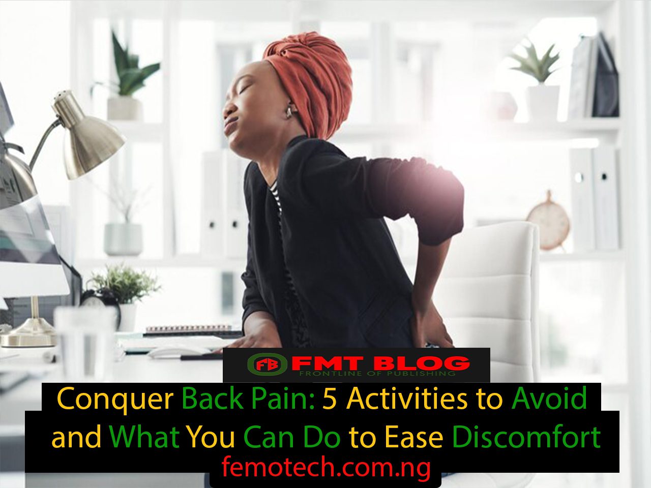 Conquer Back Pain: 5 Activities to Avoid and What You Can Do to Ease Discomfort