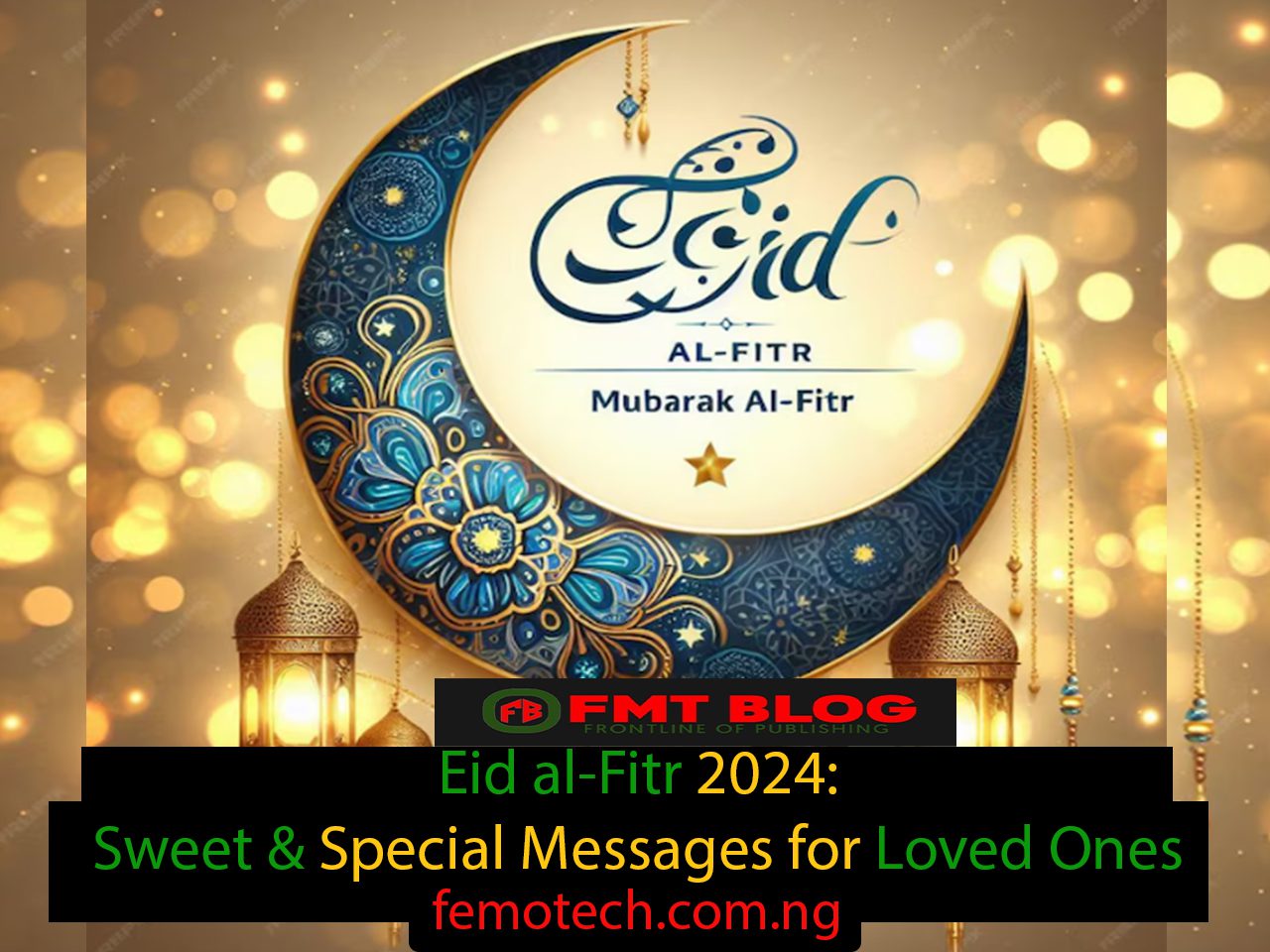 Eid al-Fitr 2024: Sweet & Special Messages for Loved Ones