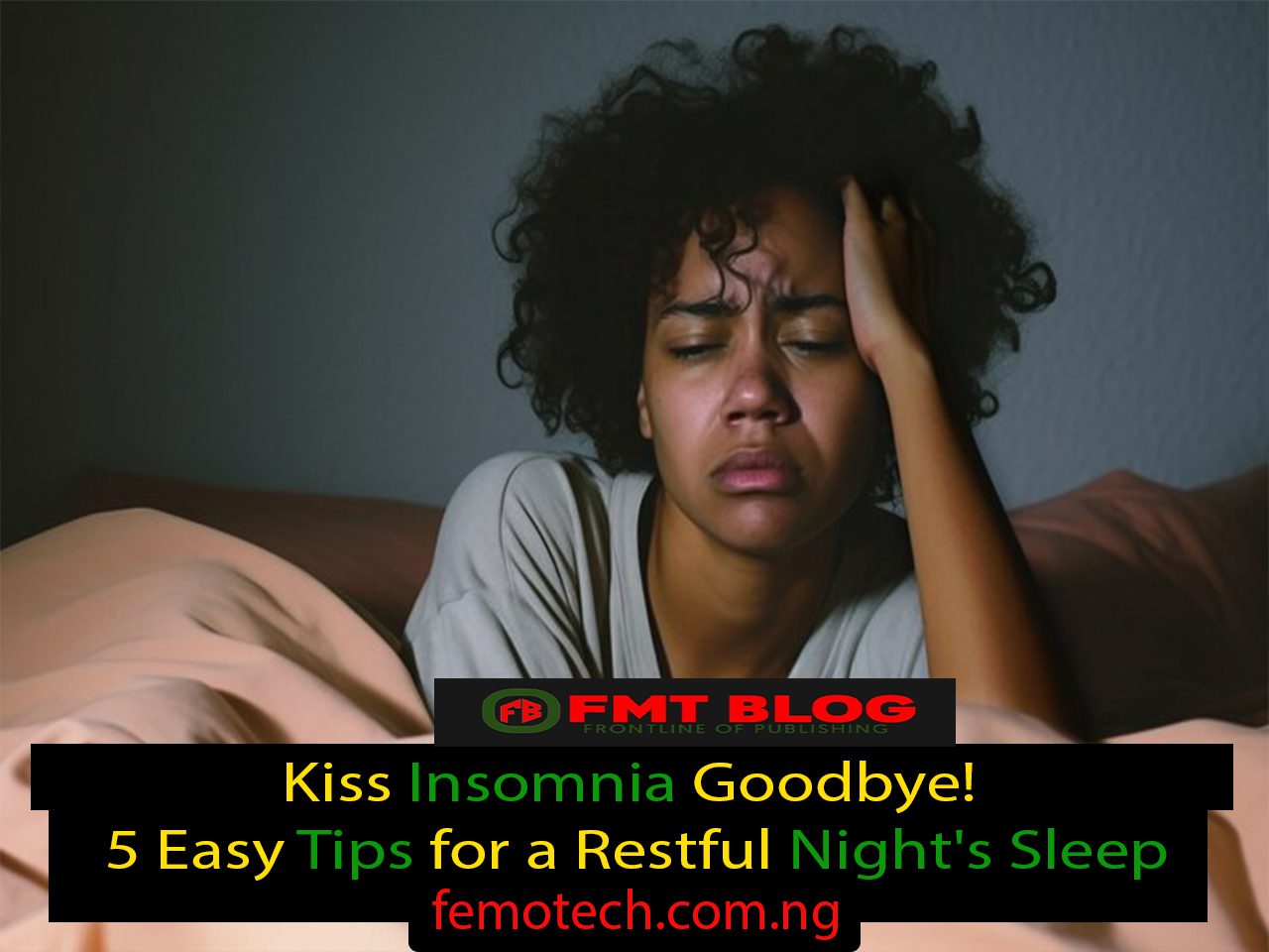 Kiss Insomnia Goodbye! 5 Easy Tips for a Restful Night’s Sleep