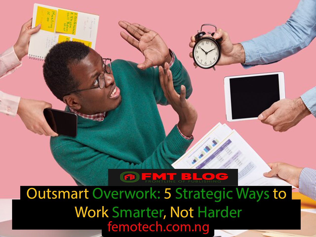 Outsmart Overwork: 5 Strategic Ways to Work Smarter, Not Harder