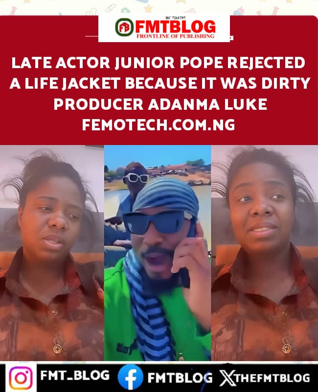 Late Actor Junior Pope Rejected A Life Jacket Because It Was Dirty- Producer Adanma Luke (VIDEO)