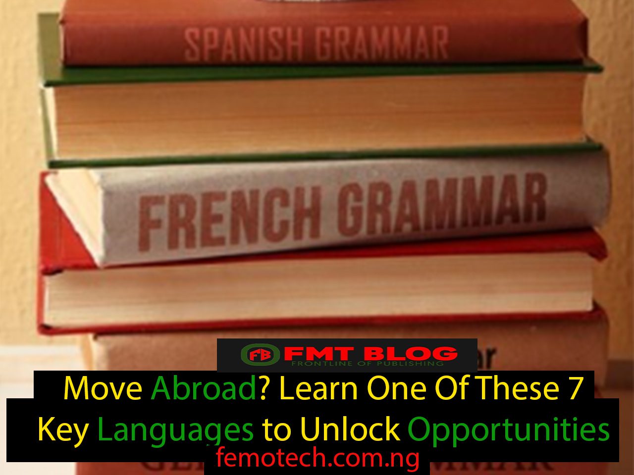 Move Abroad? Learn One Of These 7 Key Languages to Unlock Opportunities