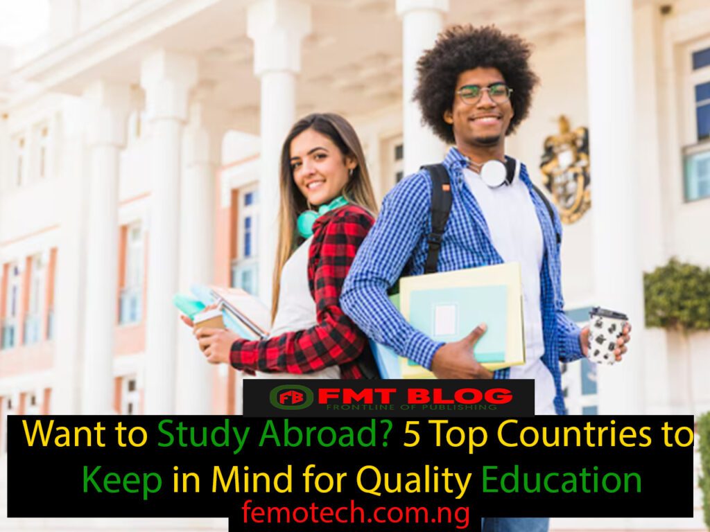 Want to study abroad? 5 Top Countries to 
keep in mind for quality education