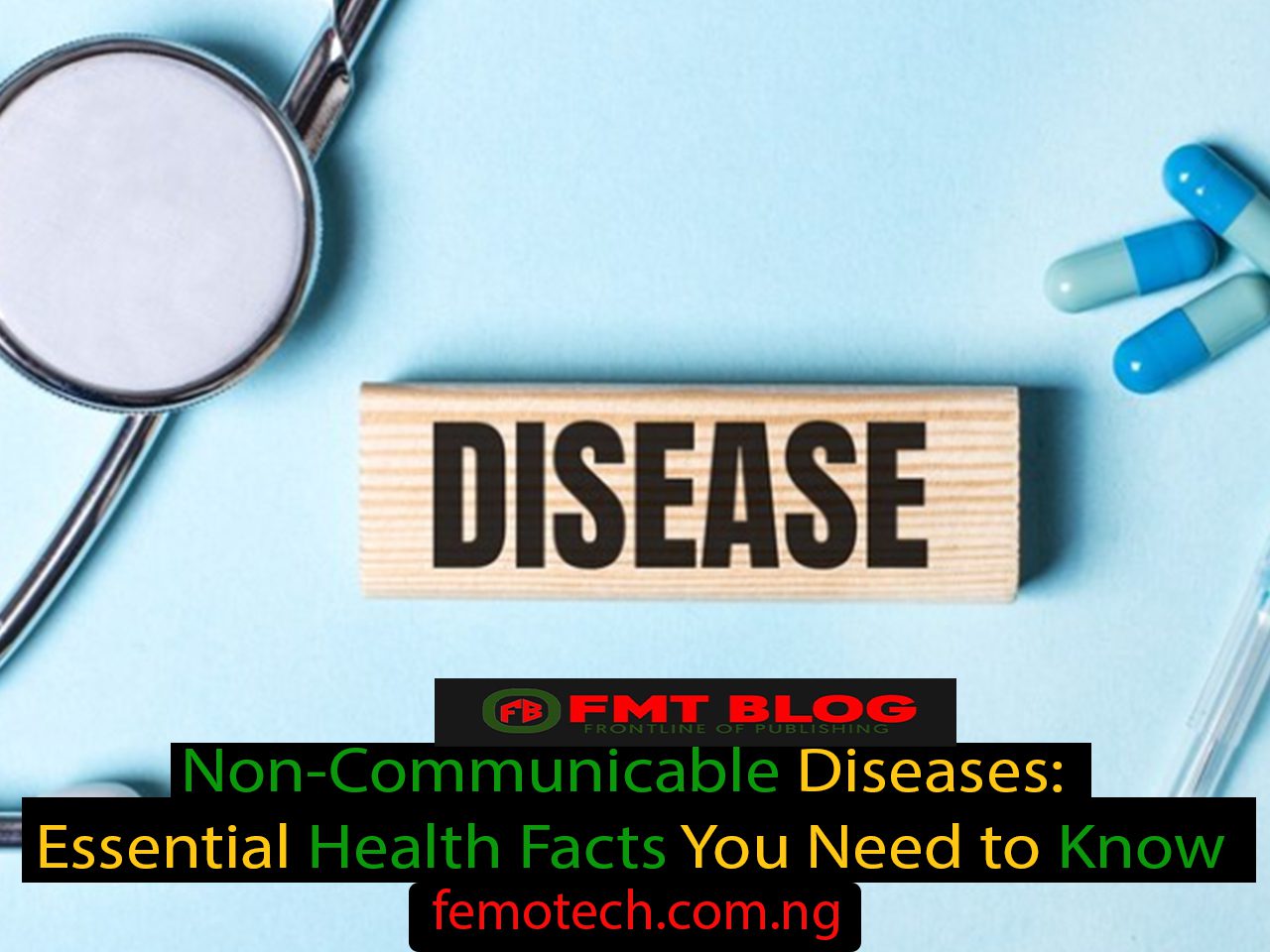 Non-Communicable Diseases: Essential Health Facts You Need to Know