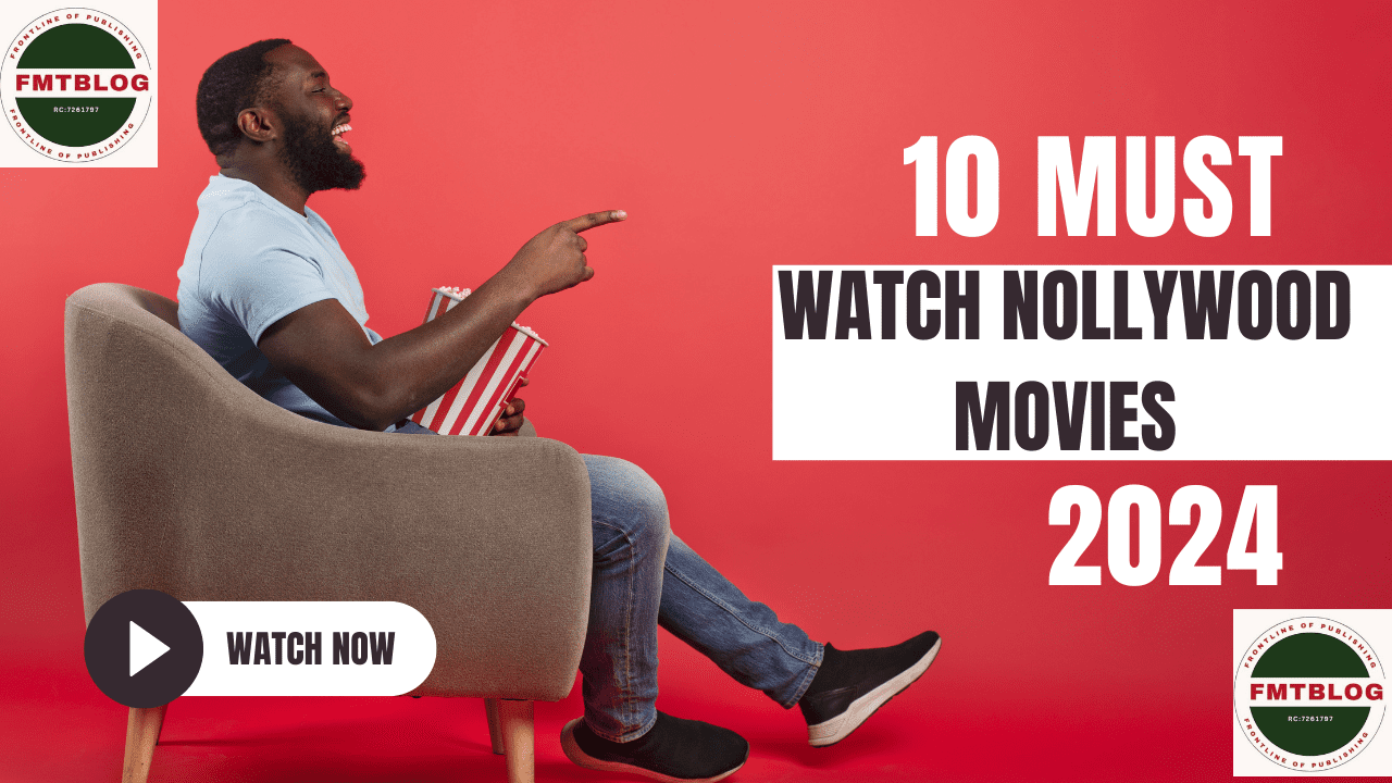 10 Must Watch Nollywood Movies Half-Way 2024