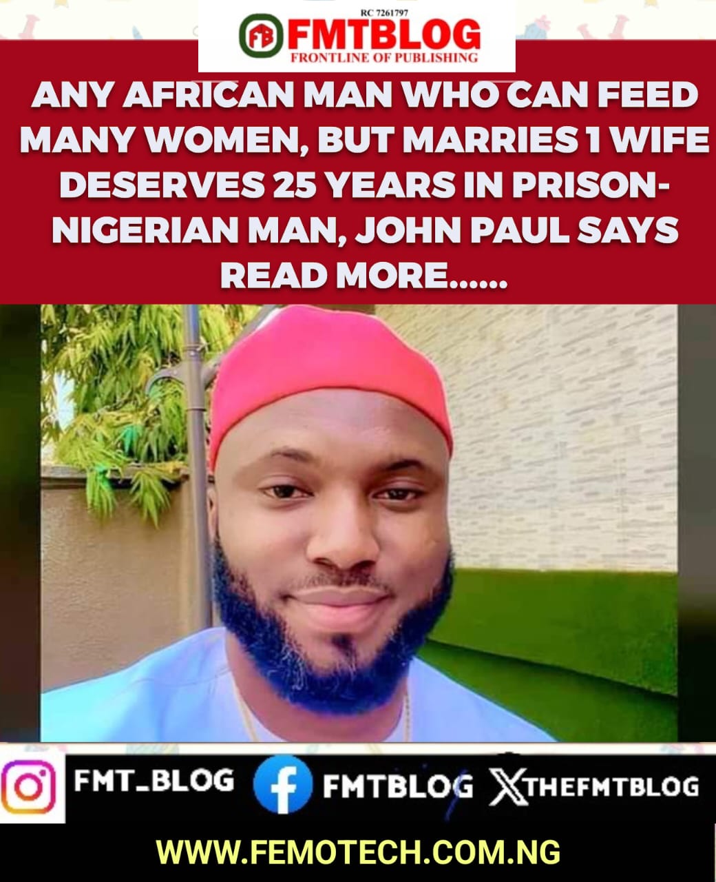 Any African Man Who Can Feed Many Women, But Marries 1 Wife Deserves 25 Years In Prison- Nigerian Man, John Paul Says