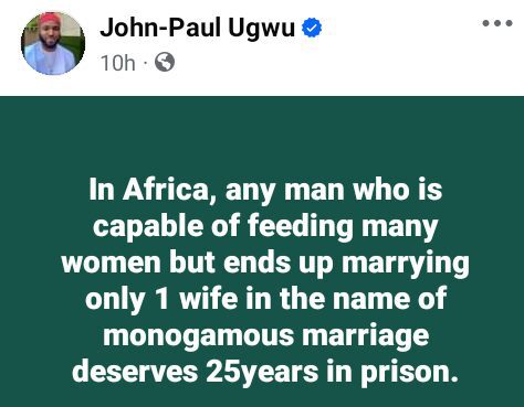 Any African Man Who Can Feed Many Women, But Marries 1 Wife Deserves 25 Years In Prison