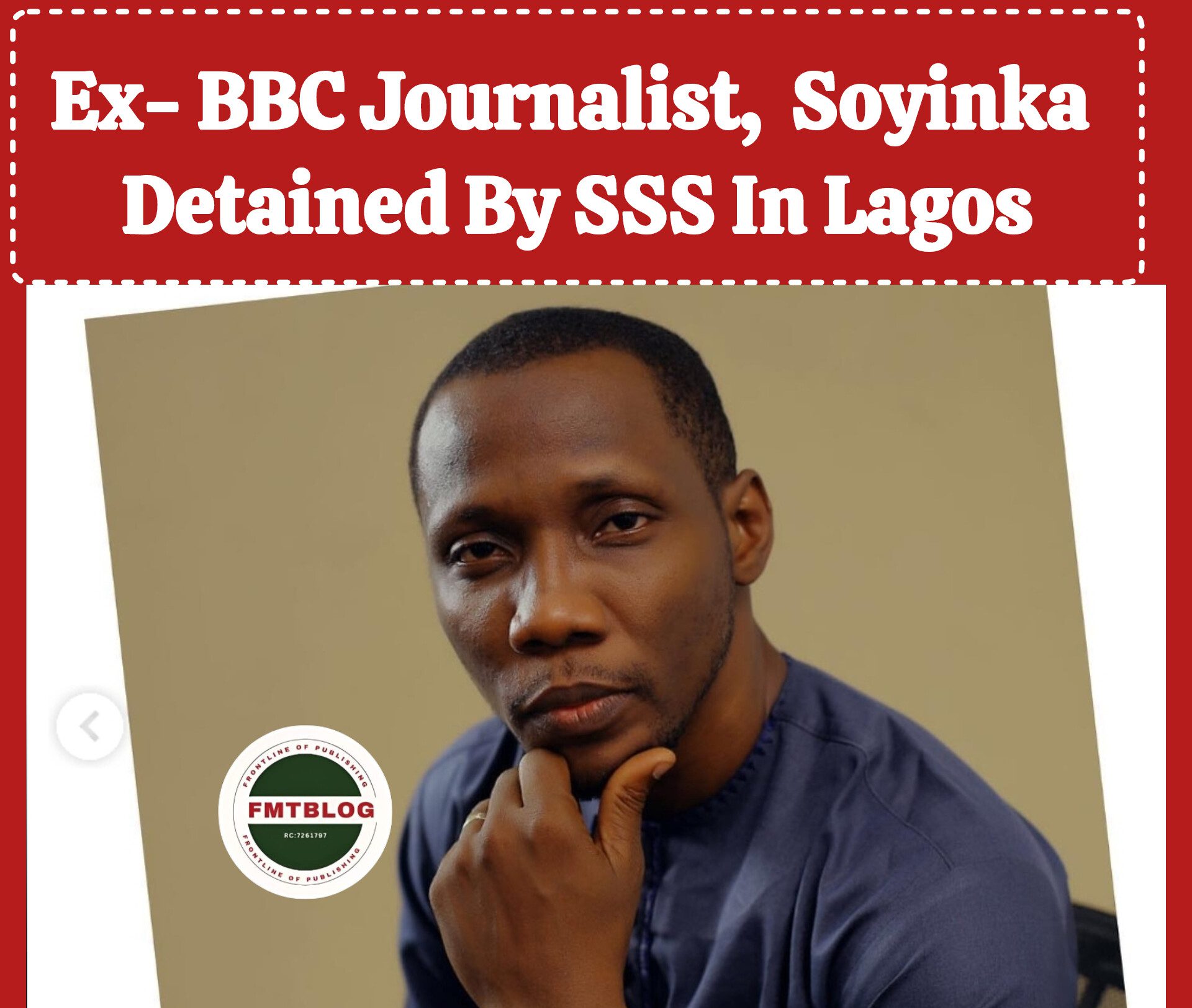 Ex-BBC Journalist Soyinka Detained By SSS In Lagos