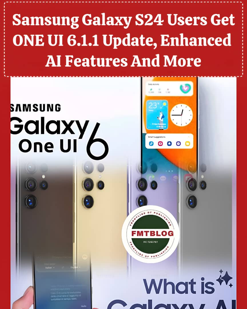 Samsung Galaxy S24 Users Get One UI 6.1.1, Enhanced Galaxy AI Features And More