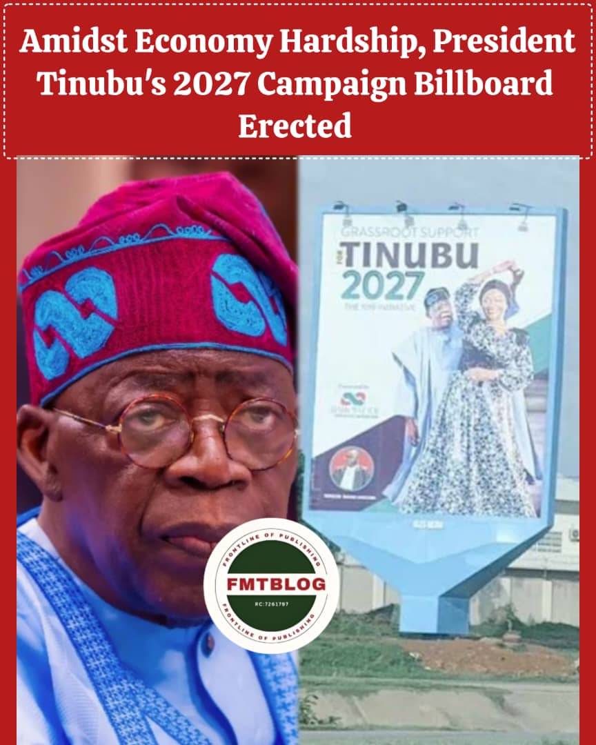 Amidst Economy Hardship, President Tinubu’s 2027 Campaign Billboard Erected