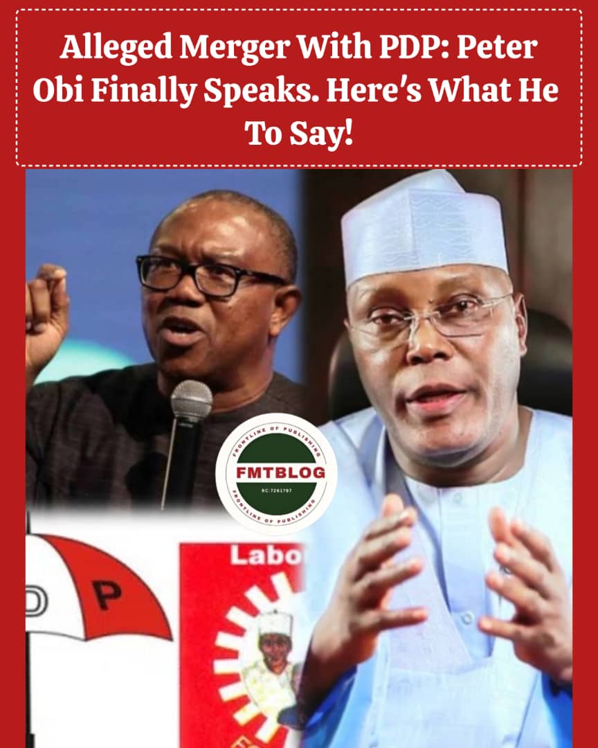 Alleged Merger With PDP: Peter Obi Finally Speaks. Here’s What He Has To Say!