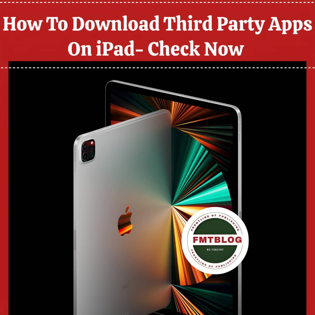 How To Download Third Party Apps On iPad- Check How!