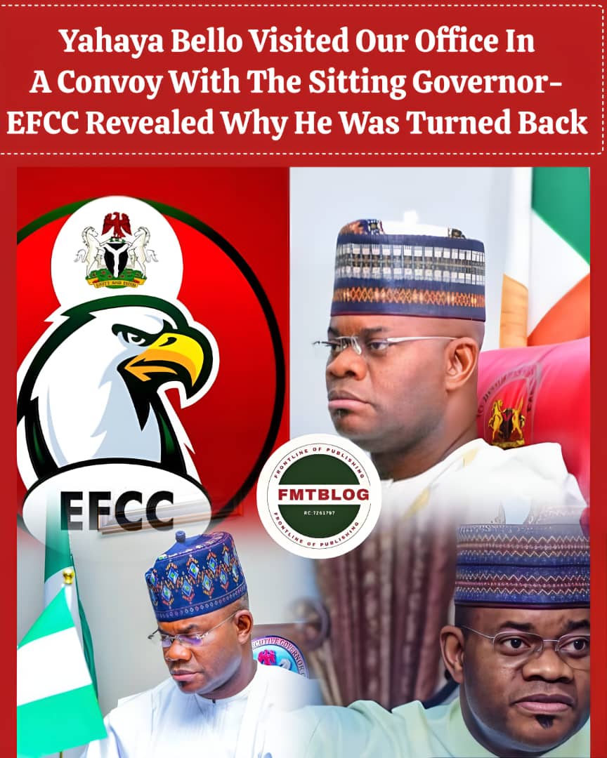 Yahaya Bello Visited Our Office In A Convoy With The Sitting Governor- EFCC Revealed Why He Was Turned Back