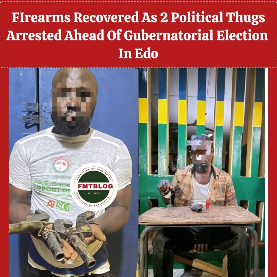 Edo Election: Firearms Recovered As 2 Political Thugs Arrested Ahead Of Gubernatorial Election In Edo