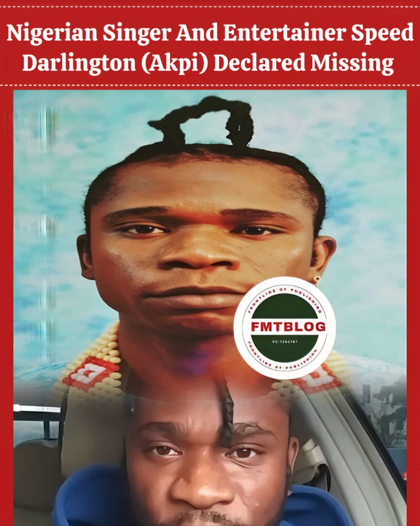 Nigerian Singer And Entertainer Speed Darlington (Akpi) Declared Missing